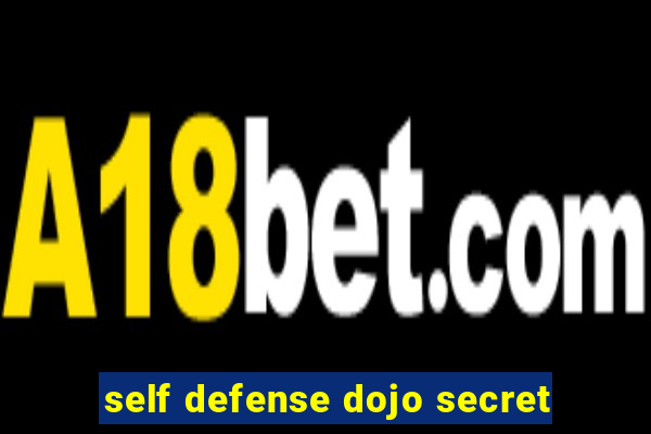 self defense dojo secret